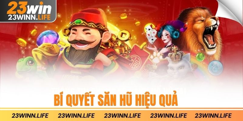 Bí quyết săn hũ hiệu quả
