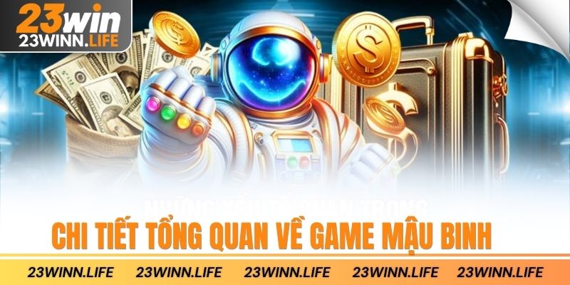 Chi tiết tổng quan về game Mậu Binh