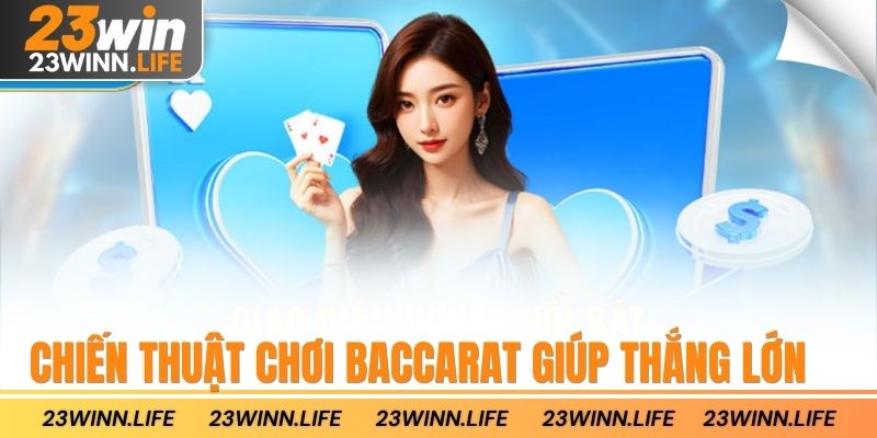 Chiến thuật chơi Baccarat giúp thắng lớn