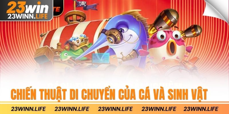 Chiến thuật di chuyển của cá và sinh vật