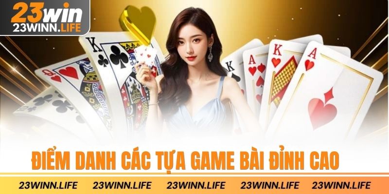 Điểm danh các tựa game bài đỉnh cao