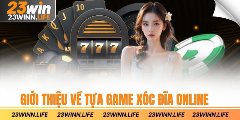 Giới thiệu về tựa game xóc đĩa online