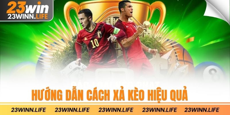 Hướng dẫn cách xả kèo hiệu quả