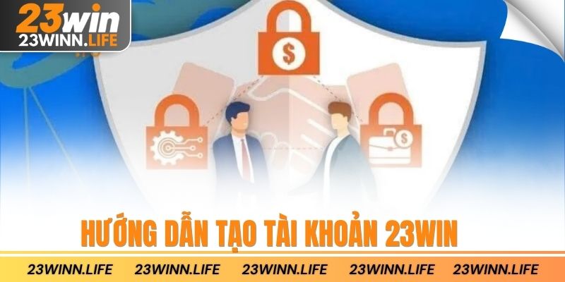 Hướng dẫn tạo tài khoản 23win