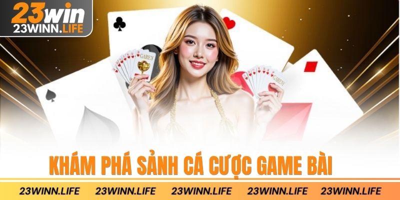 Khám phá sảnh cá cược game bài