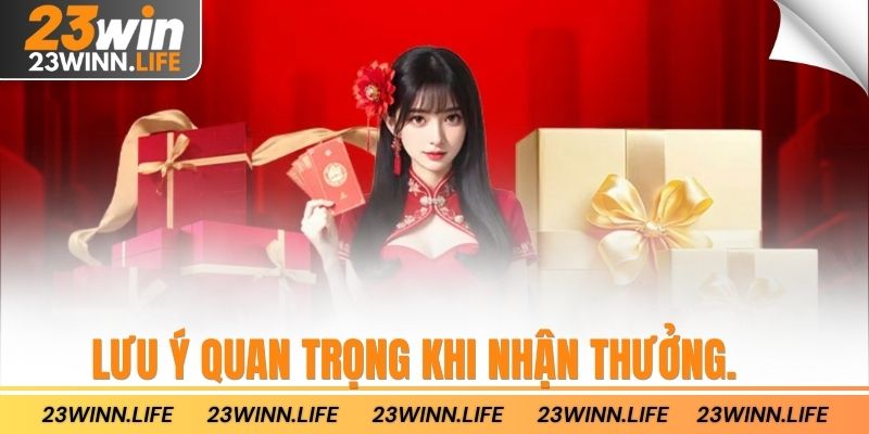 Lưu ý quan trọng khi nhận thưởng.