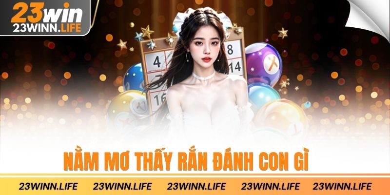 Nằm mơ thấy rắn đánh con gì