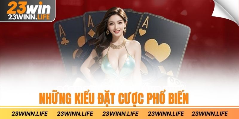 Những kiểu đặt cược phổ biến