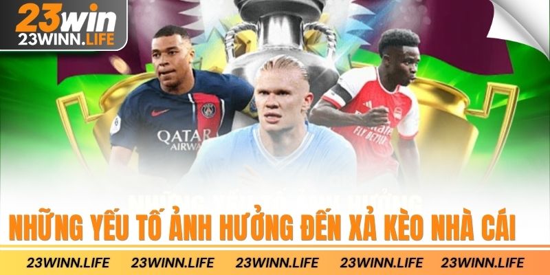 Những yếu tố ảnh hưởng đến xả kèo nhà cái