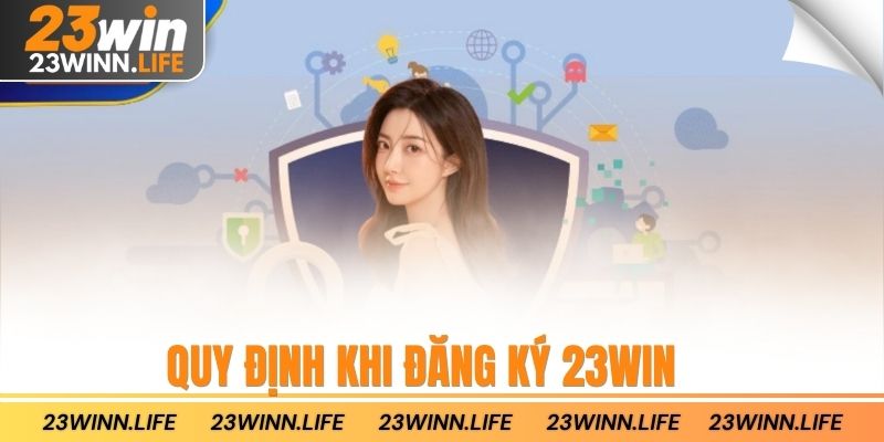 Quy định khi đăng ký 23win