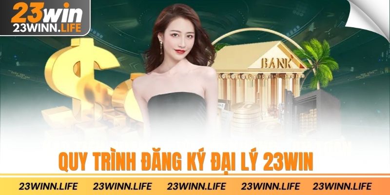 Quy trình đăng ký đại lý 23win