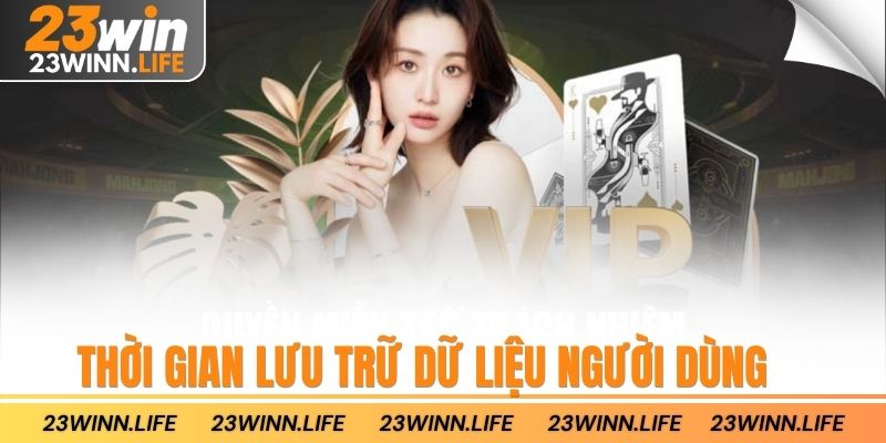 Thời gian lưu trữ dữ liệu người dùng