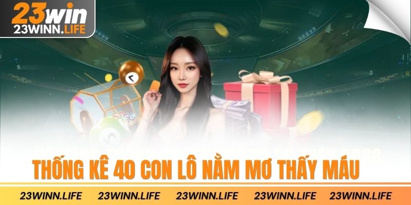 Thống kê 40 con lô nằm mơ thấy máu