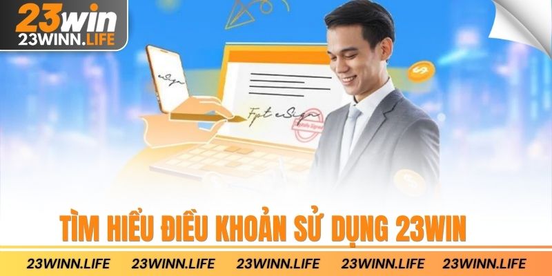 Tìm hiểu điều khoản sử dụng 23win
