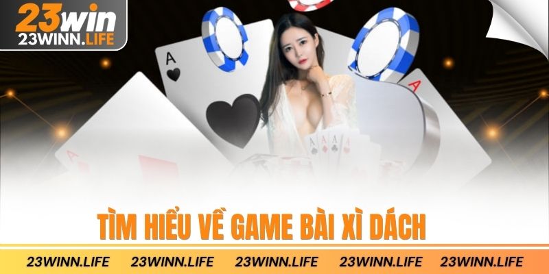 Tìm hiểu về game bài xì dách