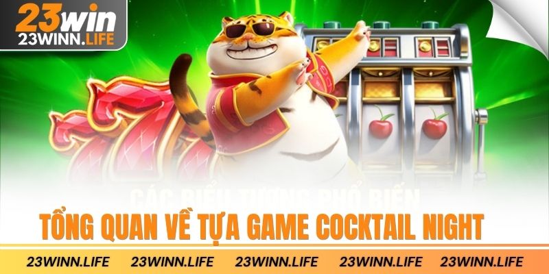 Tổng quan về tựa game Cocktail Night